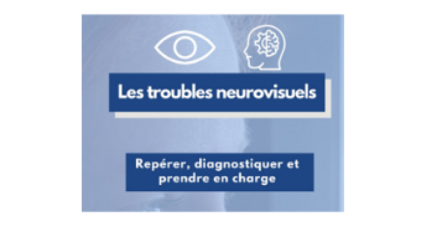  Repérer, diagnostiquer et prendre en charge les troubles neurovisuels
