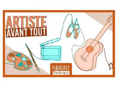 Artiste avant tout : le nouveau podcast by Handicap.fr