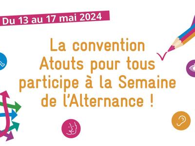 Du 13 au 17 mai 2024 La convention Atous pour tous participe à la semaine de l'alternance