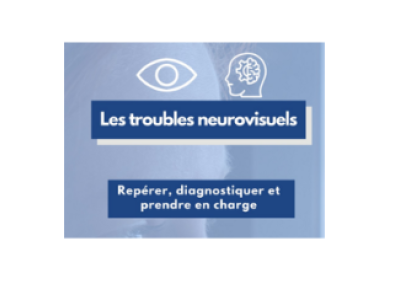  Repérer, diagnostiquer et prendre en charge les troubles neurovisuels